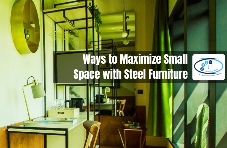 Ways to Maximize Small Space with Steel Furniture